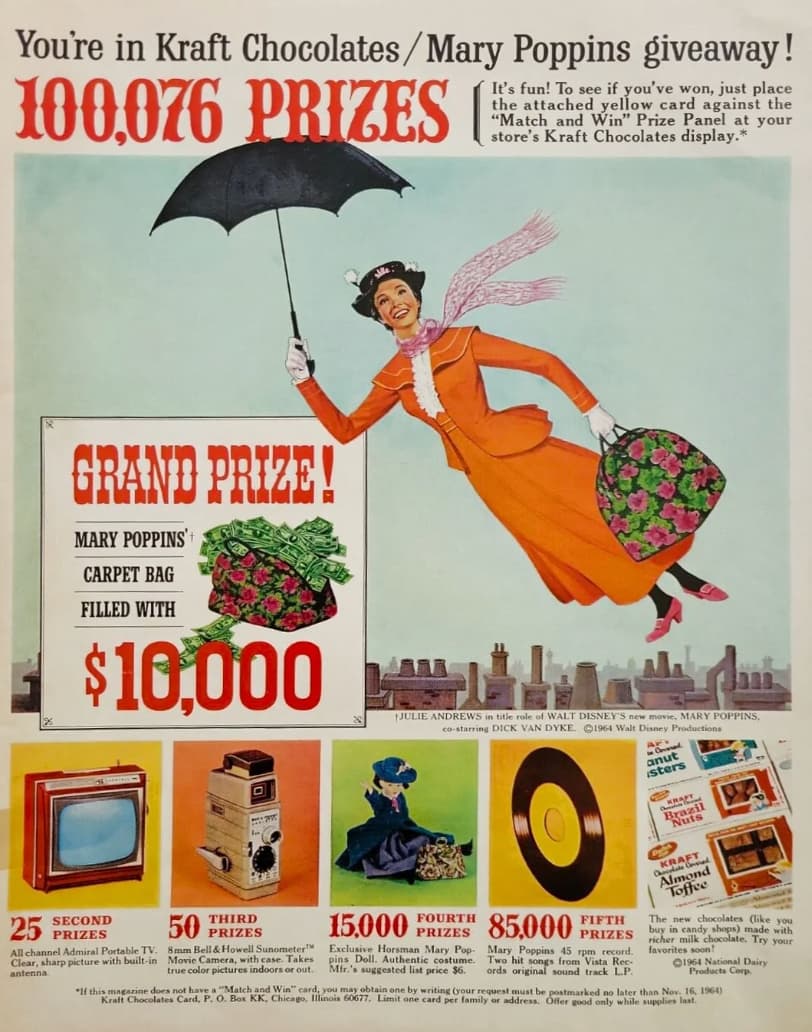 poster - You're in Kraft ChocolatesMary Poppins giveaway! 100,076 Prizes It's fun! To see if you've won, just place the attached yellow card against the "Match and Win" Prize Panel at your store's Kraft Chocolates display. Grand Prize! Mary Poppins Carpet